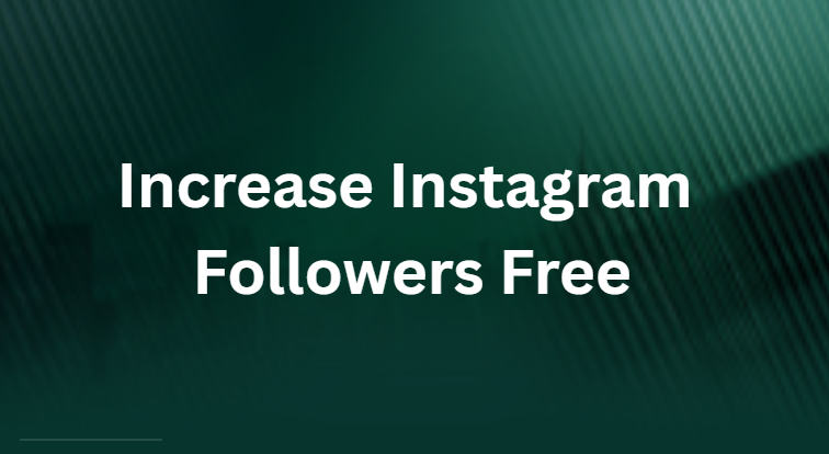 Increase Instagram Followers Free Increase Instagram Followers Free